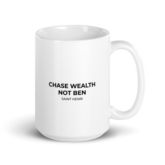 Motivational Ceramic Mugs | Chase Wealth Not Ben