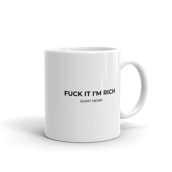 Motivational Ceramic Mugs fuck it im rich by Saint Henri