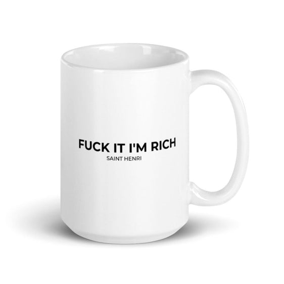 Motivational Ceramic Mugs fuck it im rich by Saint Henri