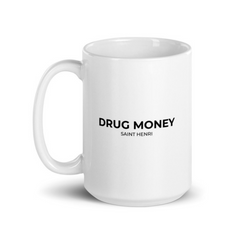 Motivational Ceramic Mugs Drug Money by Saint Henri