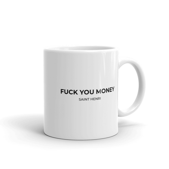 Motivational Ceramic mugs fuck you money by Saint Henri